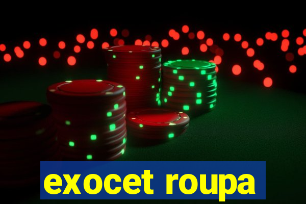 exocet roupa